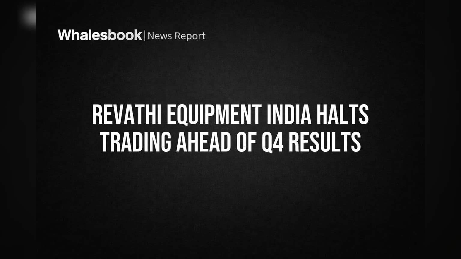 Revathi Equipment: Q4 निकालांपूर्वी मोठी घोषणा, ट्रेडिंग विंडो बंद!