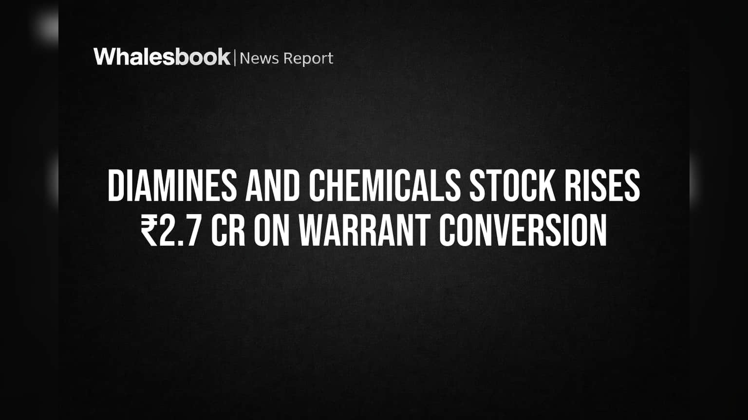 Diamines and Chemicals: ₹2.7 कोटींनी वाढले शेअर कॅपिटल, गुंतवणूकदारांनी काय पाहावे?