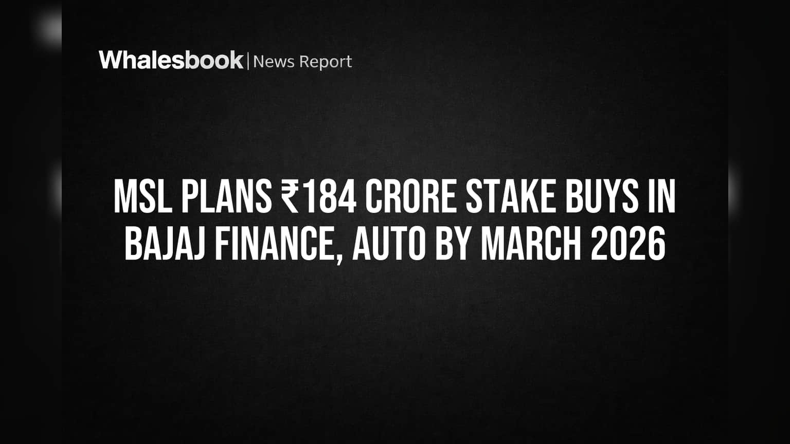MSL ची मोठी घोषणा: Bajaj Finance आणि Bajaj Auto मध्ये करणार ₹184 कोटींची गुंतवणूक!