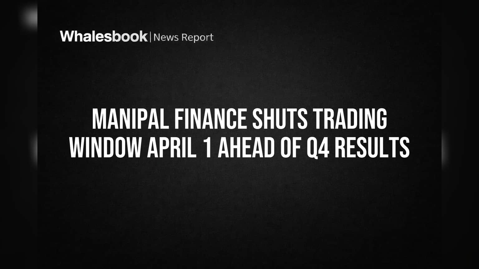 Manipal Finance Corporation: शेअर बाजारात मोठी हालचाल! 1 एप्रिलपासून ट्रेडिंग विंडो बंद