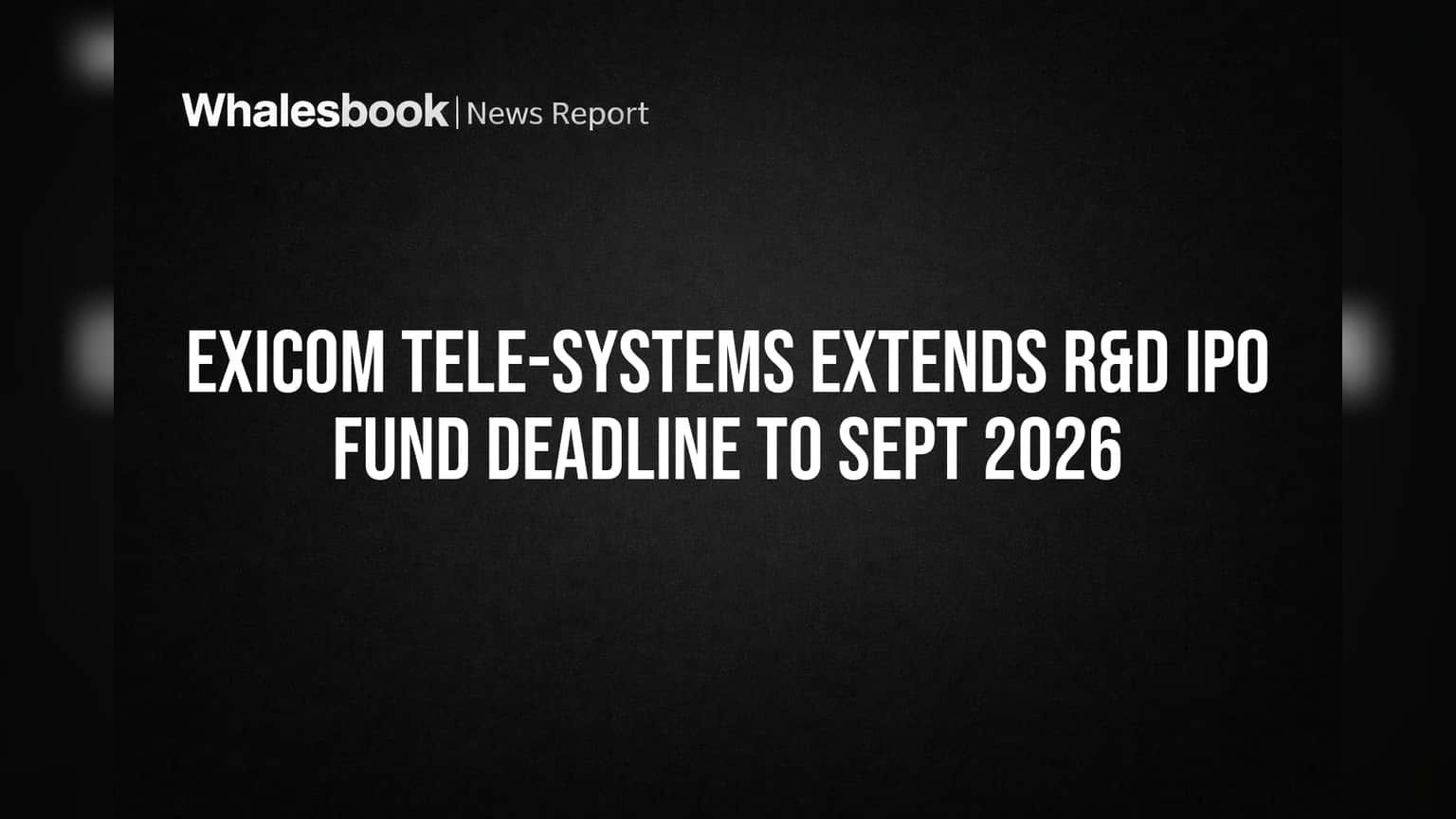 Exicom Tele-Systems: IPO फंडांसाठी मोठी मुदतवाढ! R&D साठी आता **2026** पर्यंत वेळ