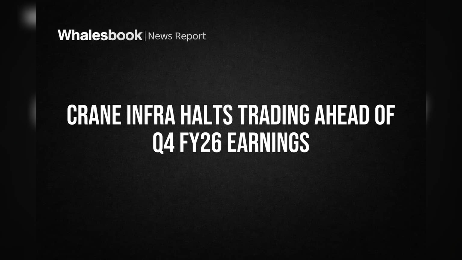 Crane Infra Halts Trading Ahead of Q4 FY26 Earnings