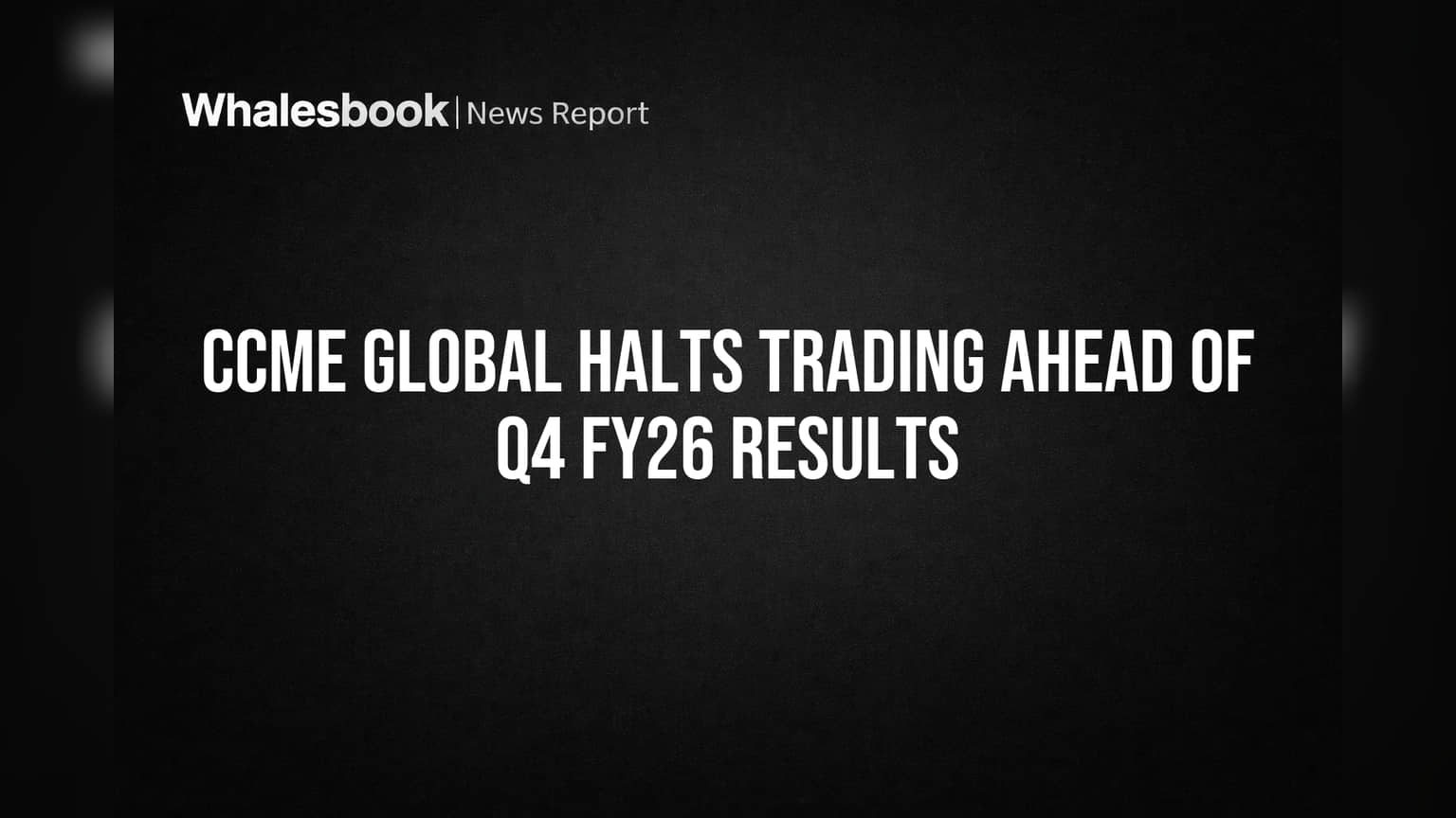 CCME Global Halts Trading Ahead of Q4 FY26 Results