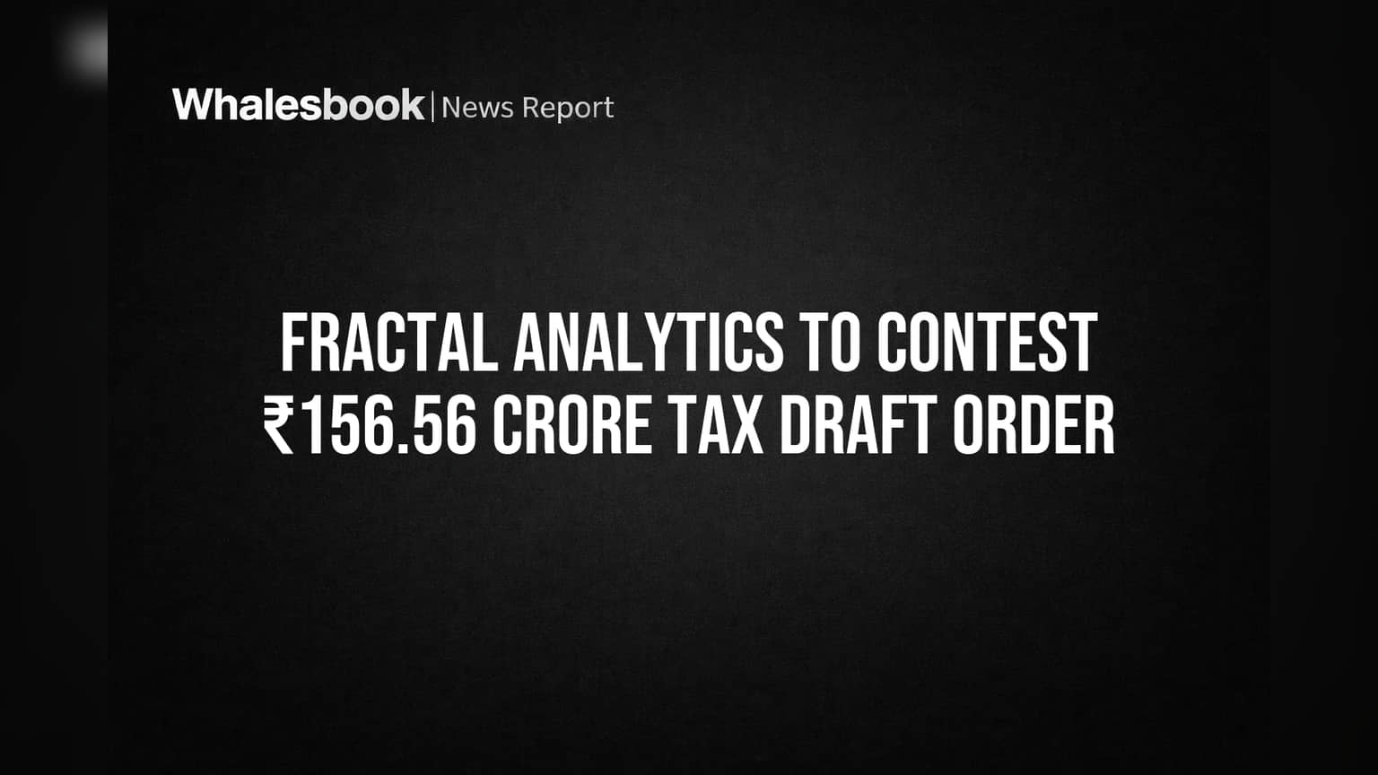 Fractal Analytics to contest ₹156.56 crore tax draft order