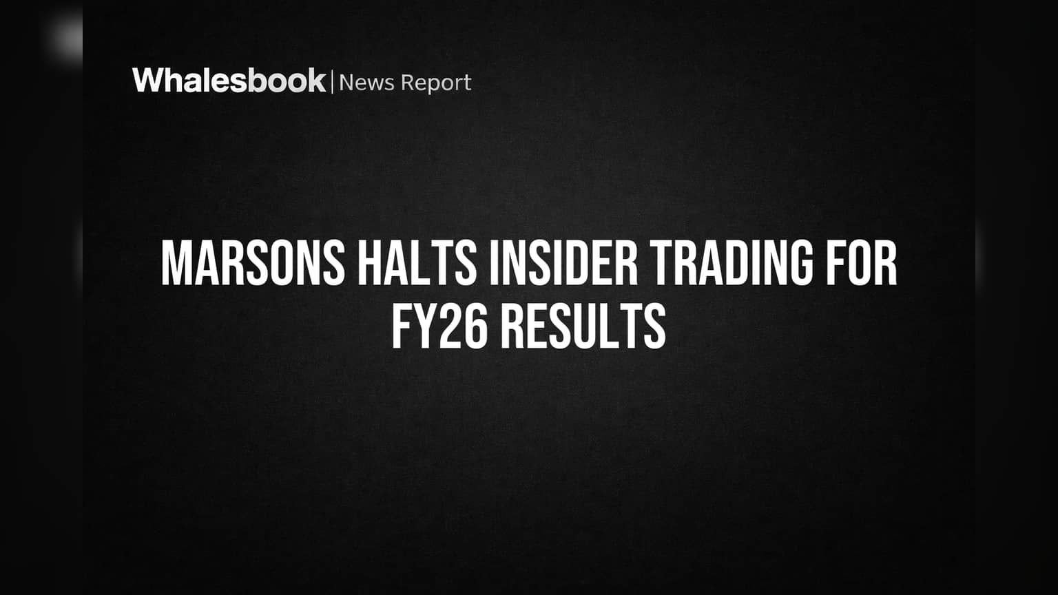 Marsons Halts Insider Trading for FY26 Results