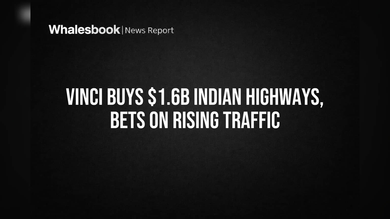 Vinci Buys $1.6B Indian Highways, Bets on Rising Traffic
