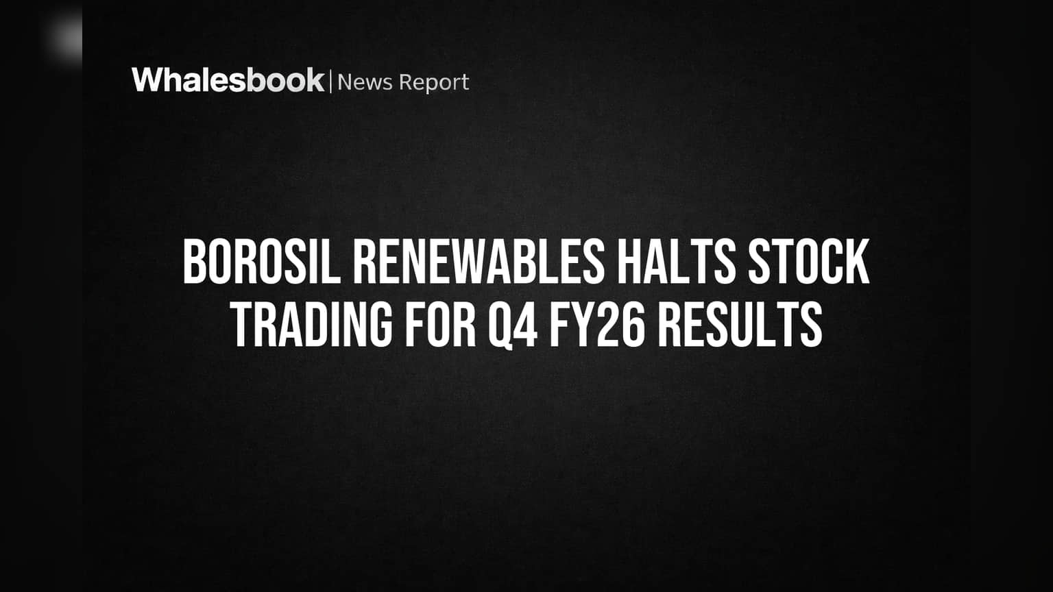 Borosil Renewables Share Price: निकालांपूर्वी शेअर ट्रेडिंग बंद! गुंतवणूकदारांसाठी महत्त्वाची सूचना