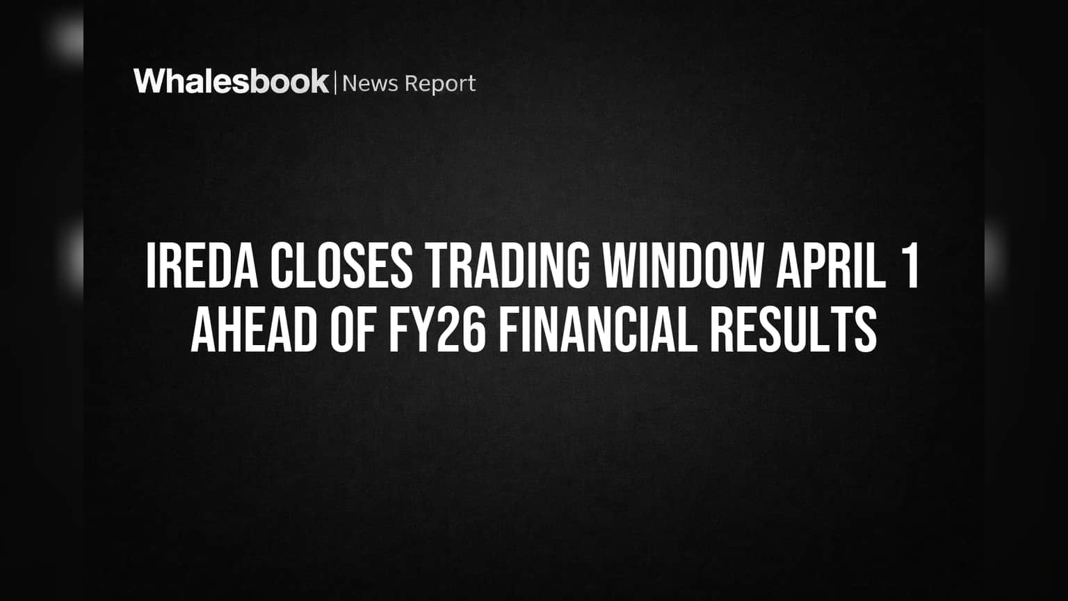 IREDA Trading Window: गुंतवणूकदारांसाठी महत्त्वाची बातमी! 'या' तारखेपासून व्यवहार बंद