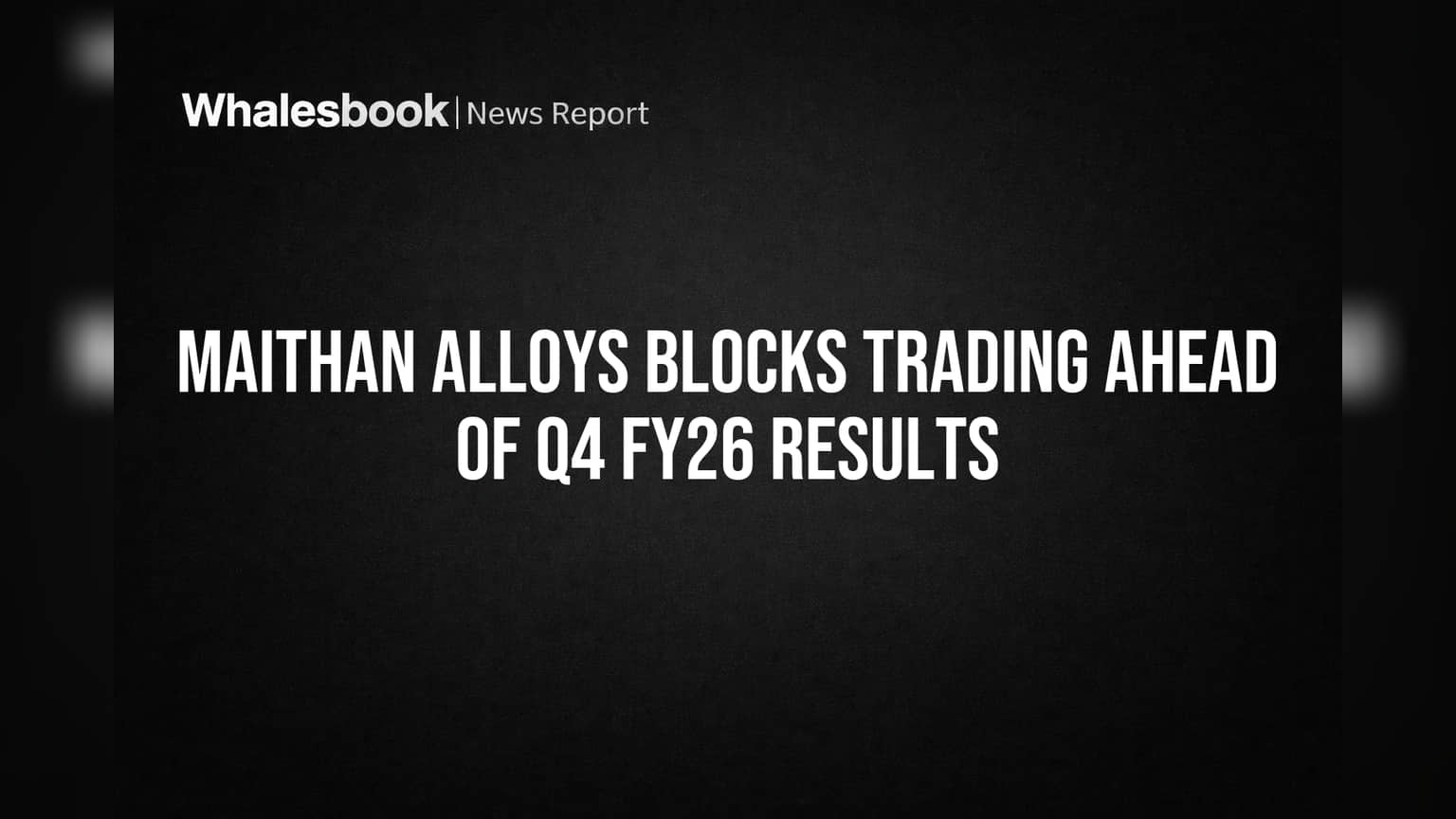 Maithan Alloys Blocks Trading Ahead of Q4 FY26 Results