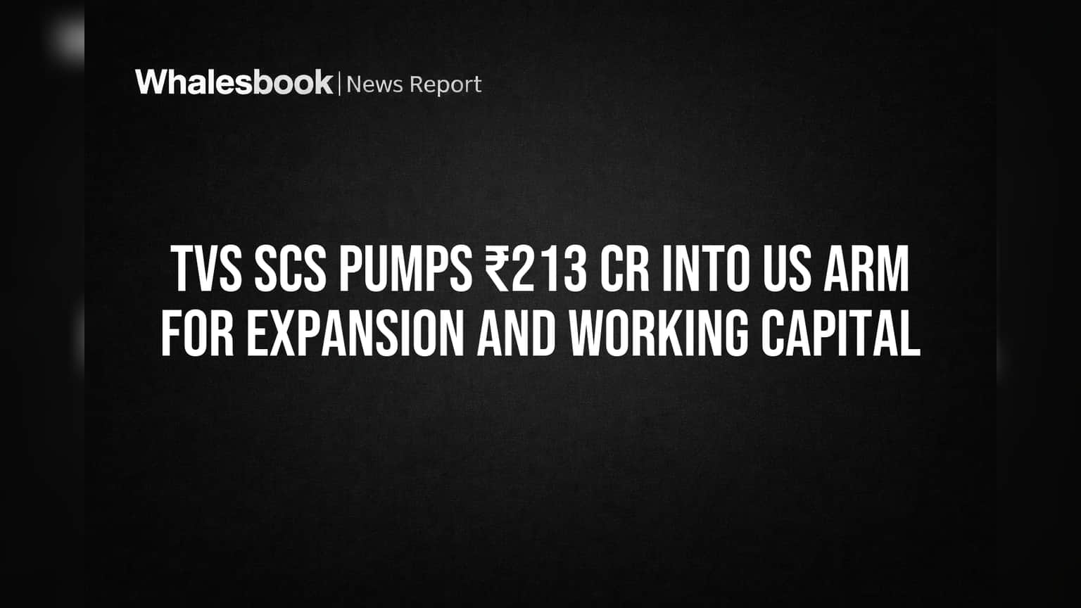 TVS SCS Pumps ₹213 Cr into US Arm for Expansion and Working Capital