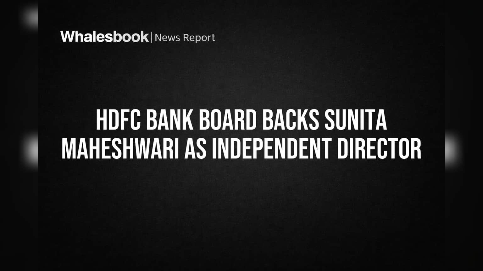 HDFC Bank Board Backs Sunita Maheshwari as Independent Director