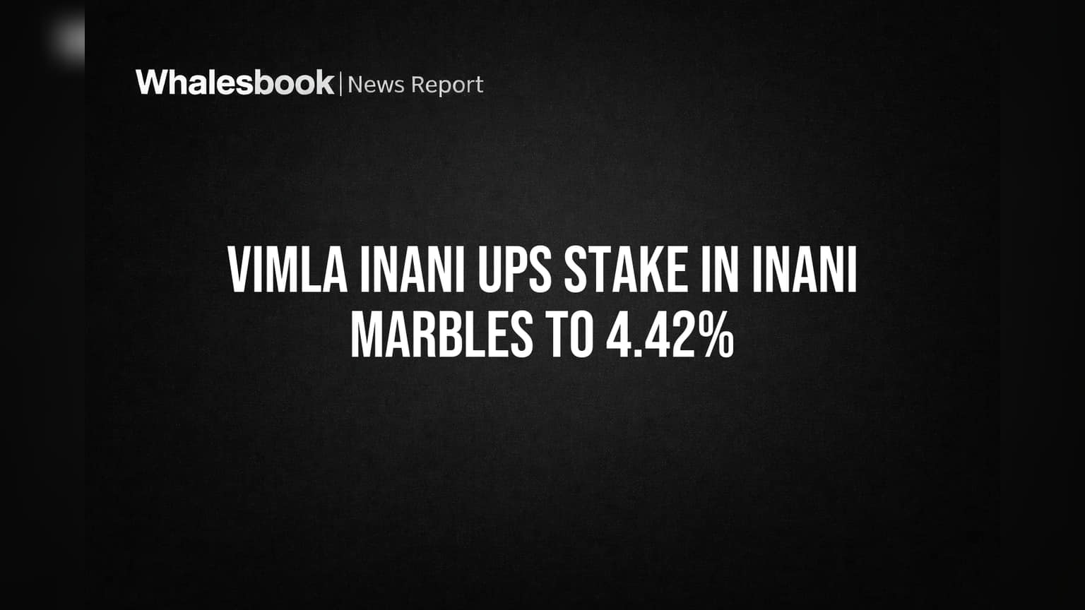 Inani Marbles Share Price: પ્રોમોટર ગ્રુપની Vimla Inani એ વધાર્યો હિસ્સો, શેર **4.42%** સુધી પહોંચ્યો