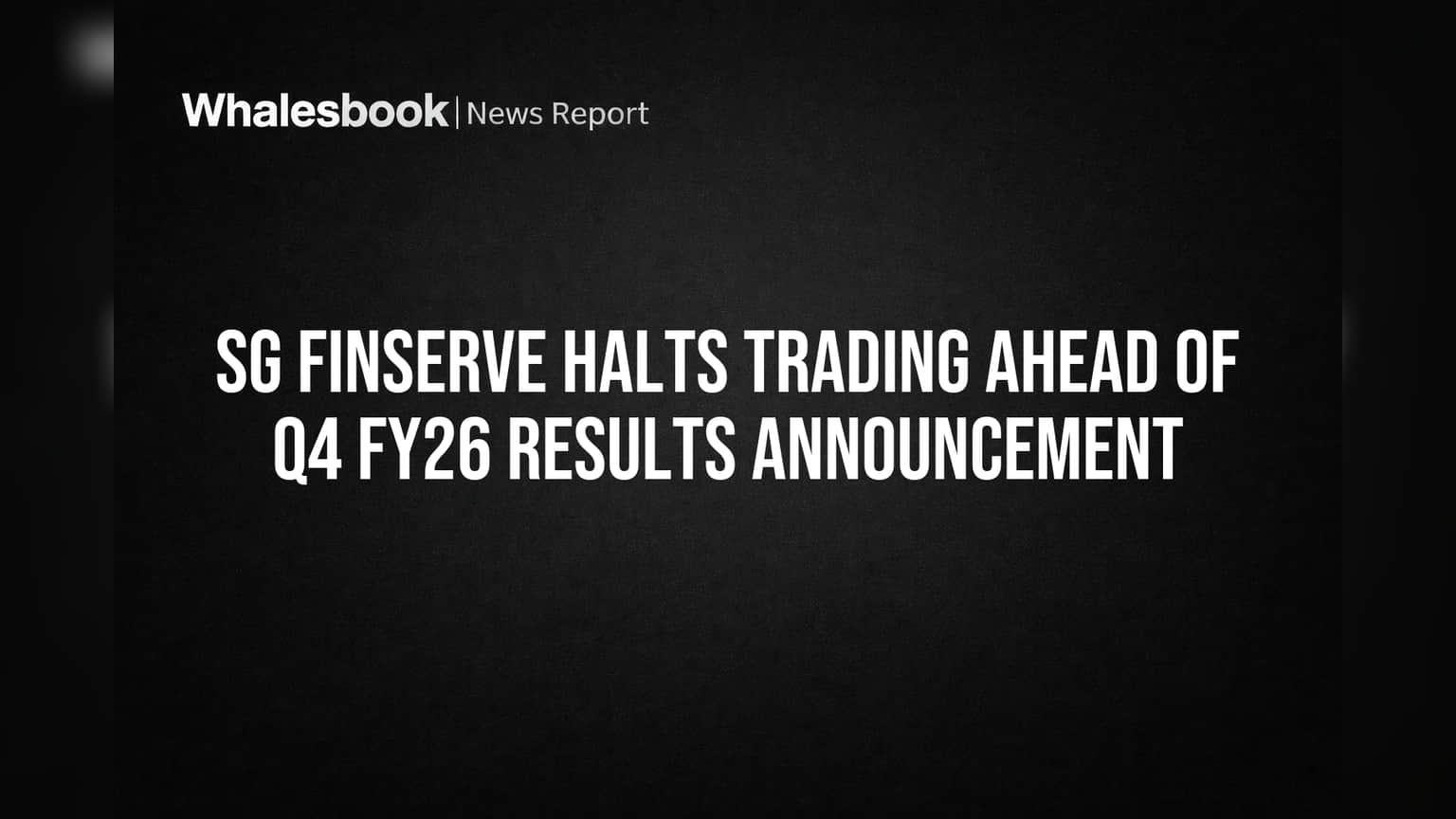 SG Finserve Trading Window Band: Q4 FY26 निकालांपूर्वी 'या' कारणास्तव कामकाज थांबले!