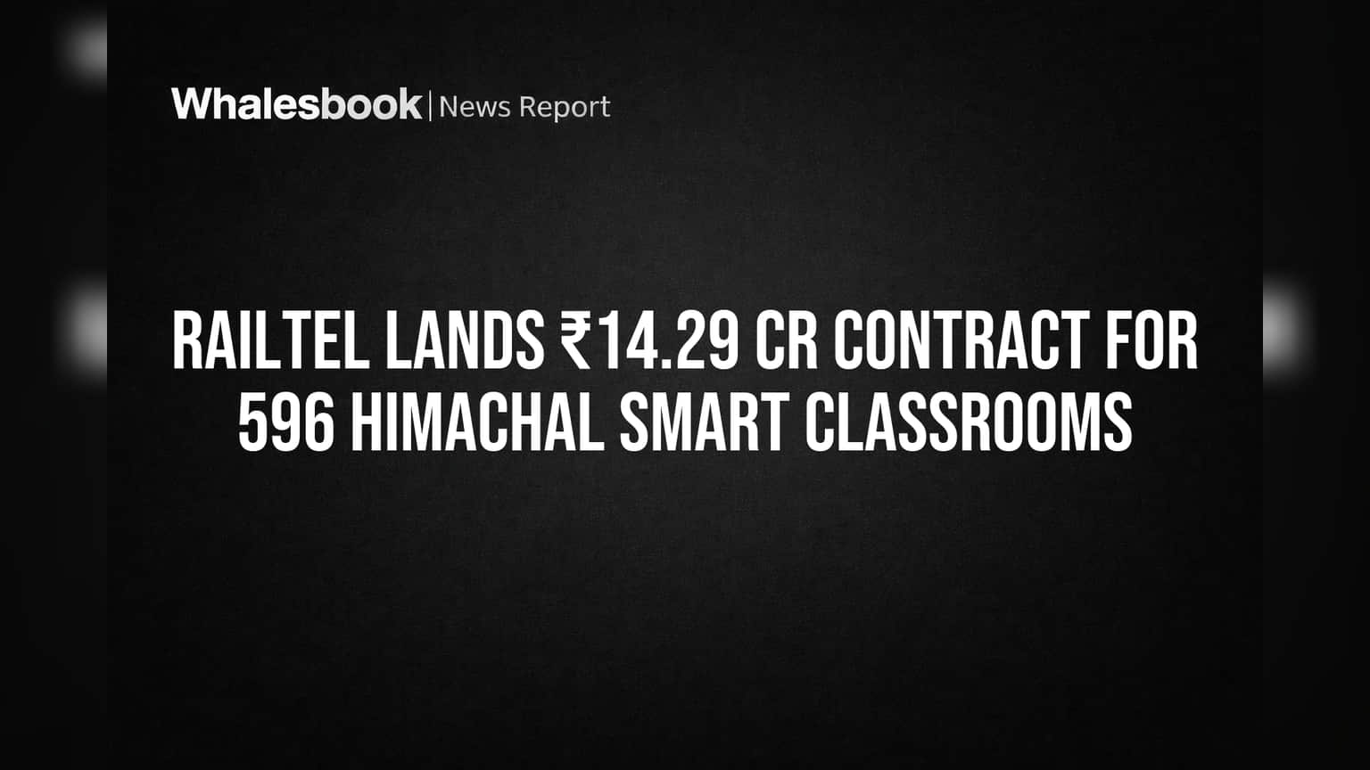RailTel Corporation: हिमाचल प्रदेशात **₹14.29 कोटींचा** मोठा करार जिंकला! 596 शाळांमध्ये स्मार्ट क्लासरूम्स उभारणार