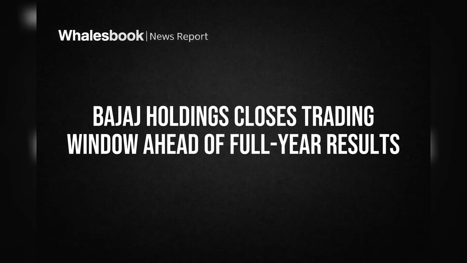 Bajaj Holdings: FY26 निकालांपूर्वी मोठी घडामोड! १ एप्रिलपासून ट्रेडिंग विंडो बंद