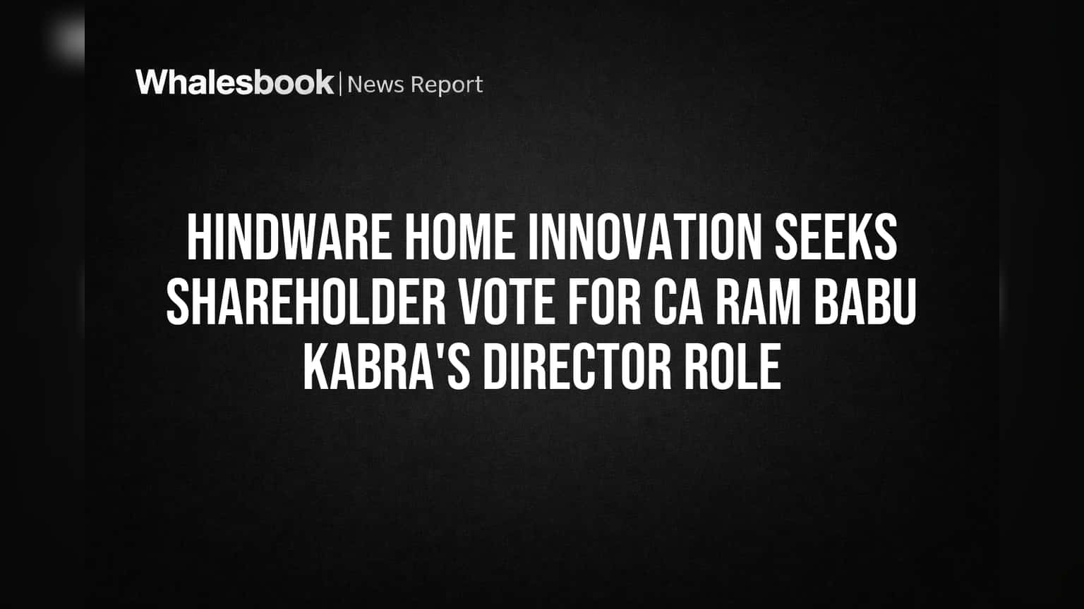 Hindware Home Innovation: இயக்குநர் நியமனத்திற்கு ஷேர் ஹோல்டர்களிடம் வாக்கு சேகரிப்பு - 43 வருட அனுபவம் உள்ள CA நியமனம்!