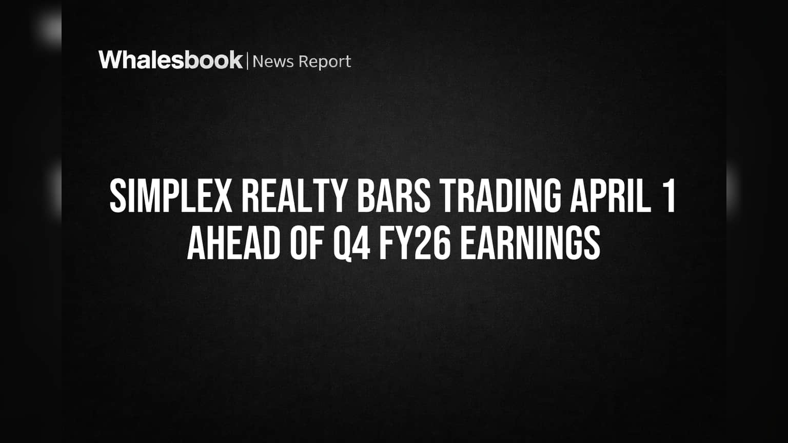 Simplex Realty Bars Trading April 1 Ahead of Q4 FY26 Earnings