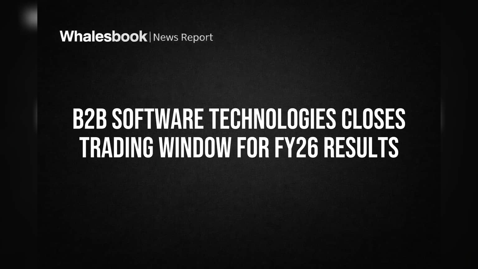 B2B Software Technologies: आता 'ट्रेडिंग विंडो' बंद! आर्थिक निकालांच्या घोषणेपूर्वी मोठे पाऊल