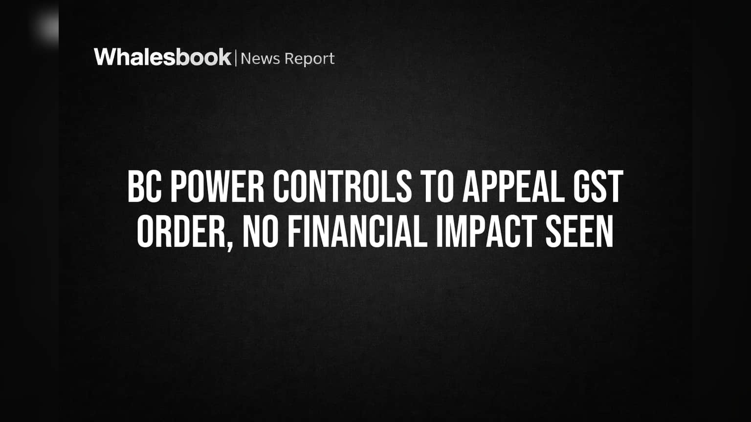 B.C. Power Controls Ltd. GST ఆర్డర్ పై అప్పీల్: ఆర్థికంగా ఎలాంటి ప్రభావం ఉండదని కంపెనీ భరోసా