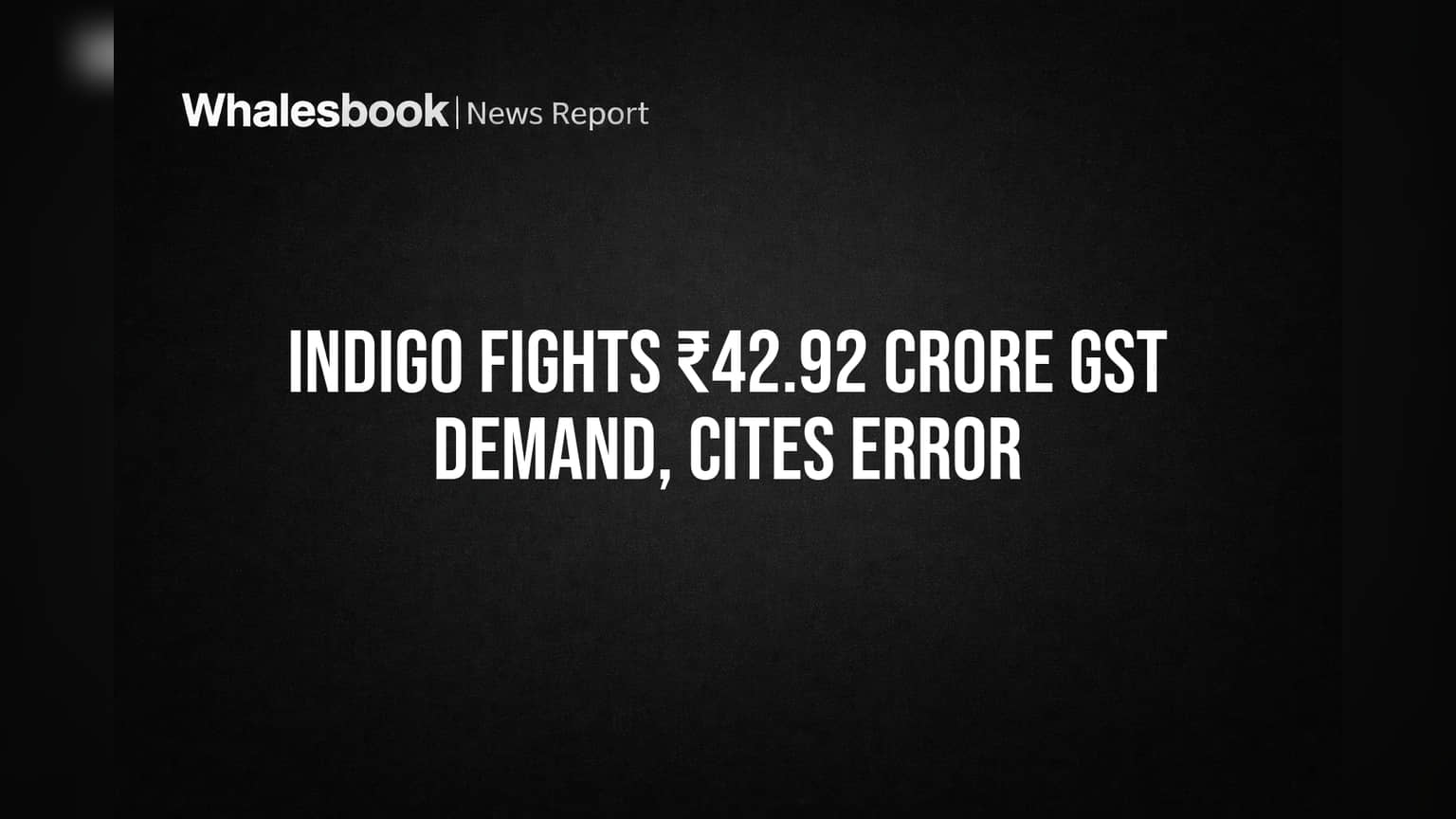 IndiGo-வுக்கு ₹42.92 கோடி GST நோட்டீஸ்: பயன்படுத்தாத சேவைக்கு வரி என பதிலடி!