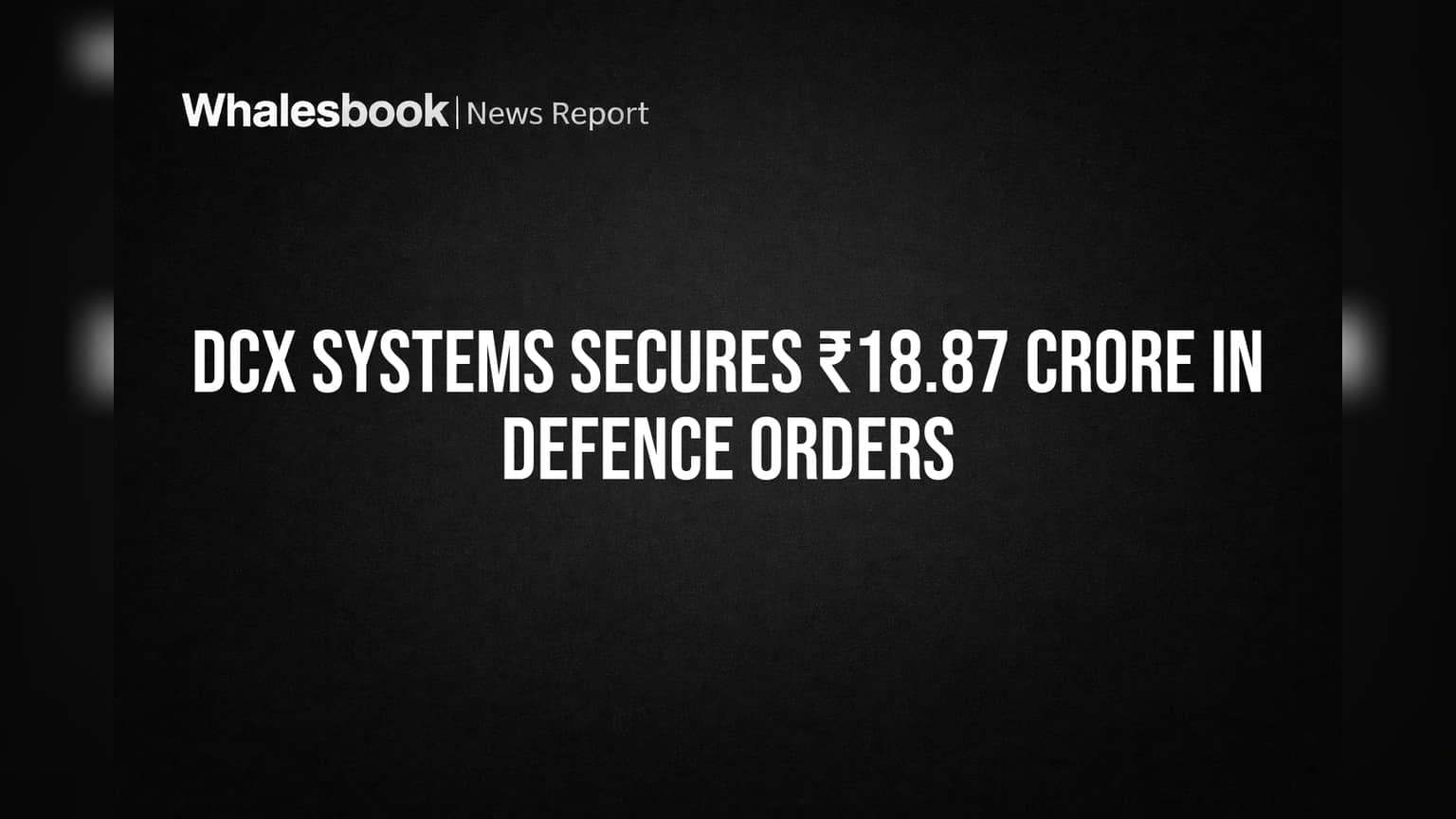 DCX Systems को ₹18.87 करोड़ के नए डिफेंस ऑर्डर, कंपनी की ऑर्डर बुक को मिली मजबूती!