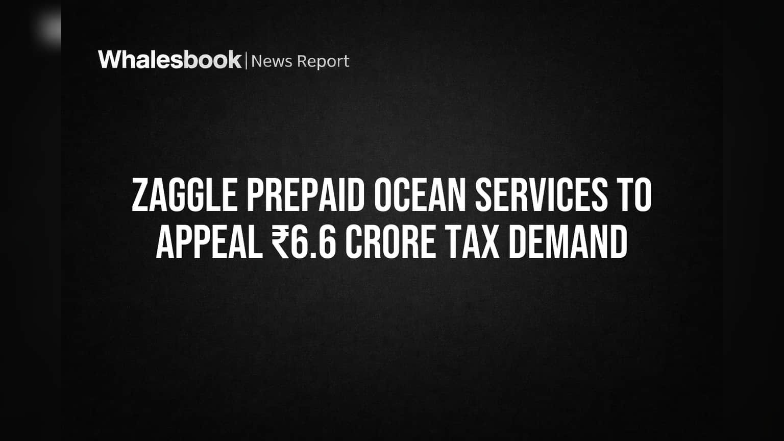 Zaggle Prepaid Ocean Services Share: ₹6.6 कोटींच्या टॅक्स नोटीसवर कंपनीचे अपील; गुंतवणूकदारांना मोठा दिलासा?