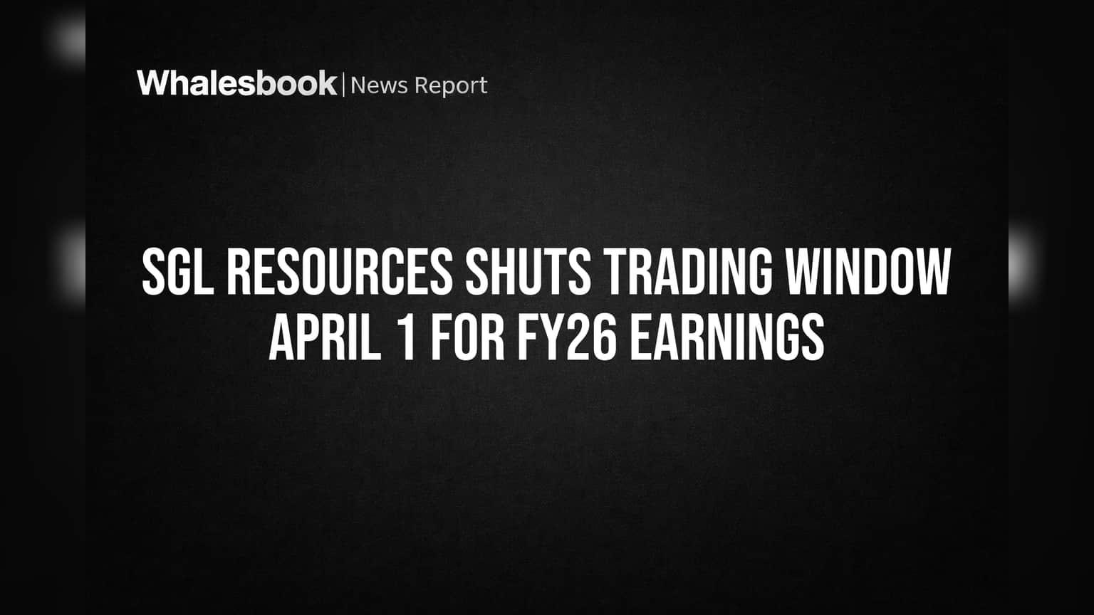 SGL Resources Trading Window Band: FY26 Results पूर्वी गुंतवणूकदारांसाठी महत्त्वाची सूचना