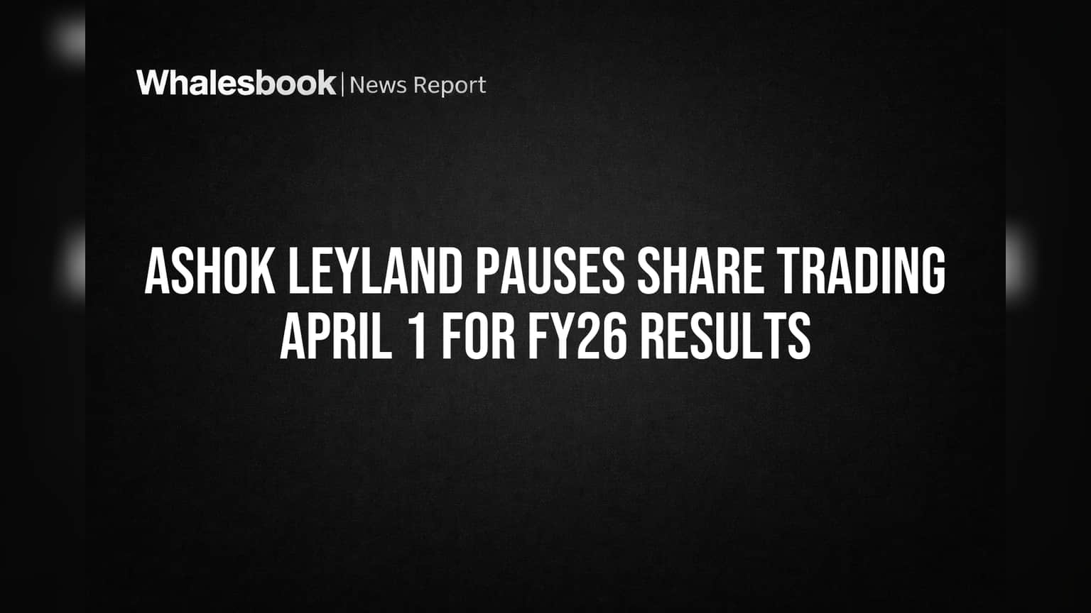 Ashok Leyland Share Trading Pause: 1 अप्रैल से बंद होगी 'ट्रेडिंग विंडो', FY26 नतीजों से पहले कंपनी का बड़ा फैसला