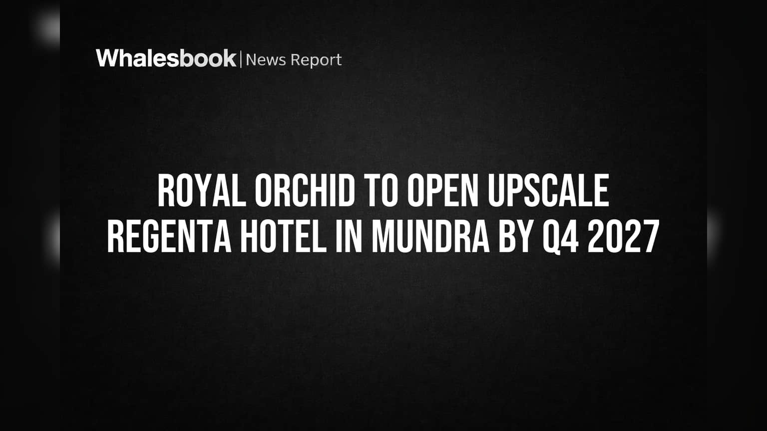 Royal Orchid & Regenta Hotels: गुजरातच्या मुंद्रात नवीन हॉटेल उघडणार, पण कधी? Q4 2027 मध्ये होणार सुरुवात!