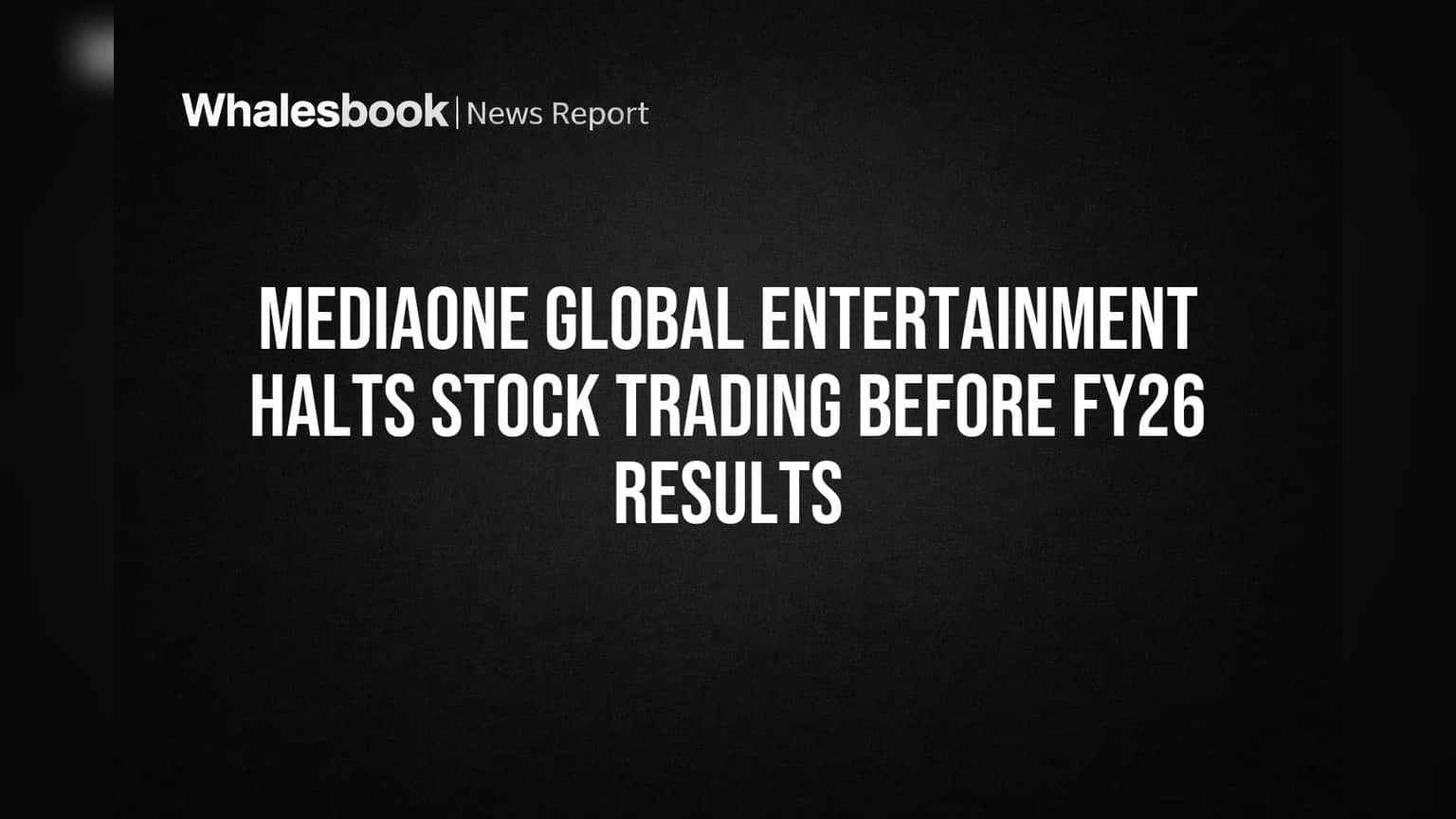 Mediaone Global Entertainment Halts Stock Trading Before FY26 Results