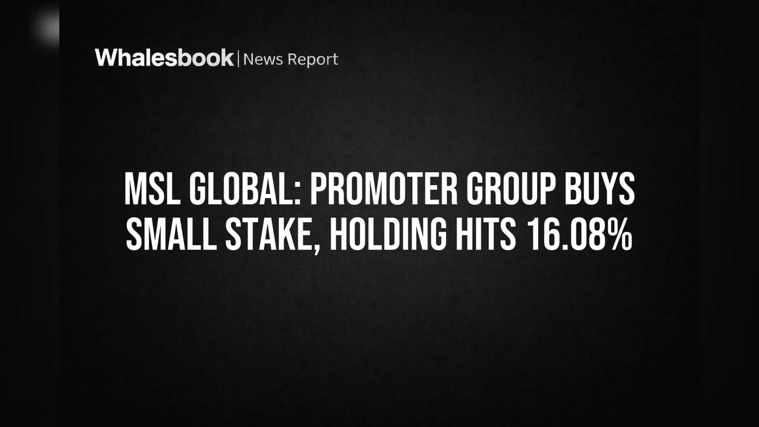 MSL Global Share Price: प्रमोटर्सचा विश्वास वाढला! शेअरहोल्डिंग पोहोचले **16.08%** वर