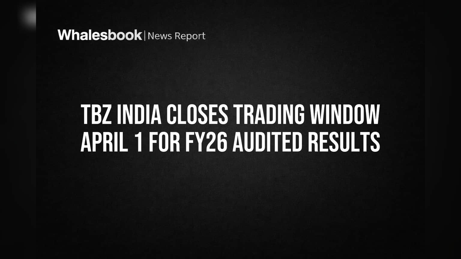 TBZ India: ट्रेडिंग विंडो बंद! FY26 निकालांसाठी मोठा निर्णय