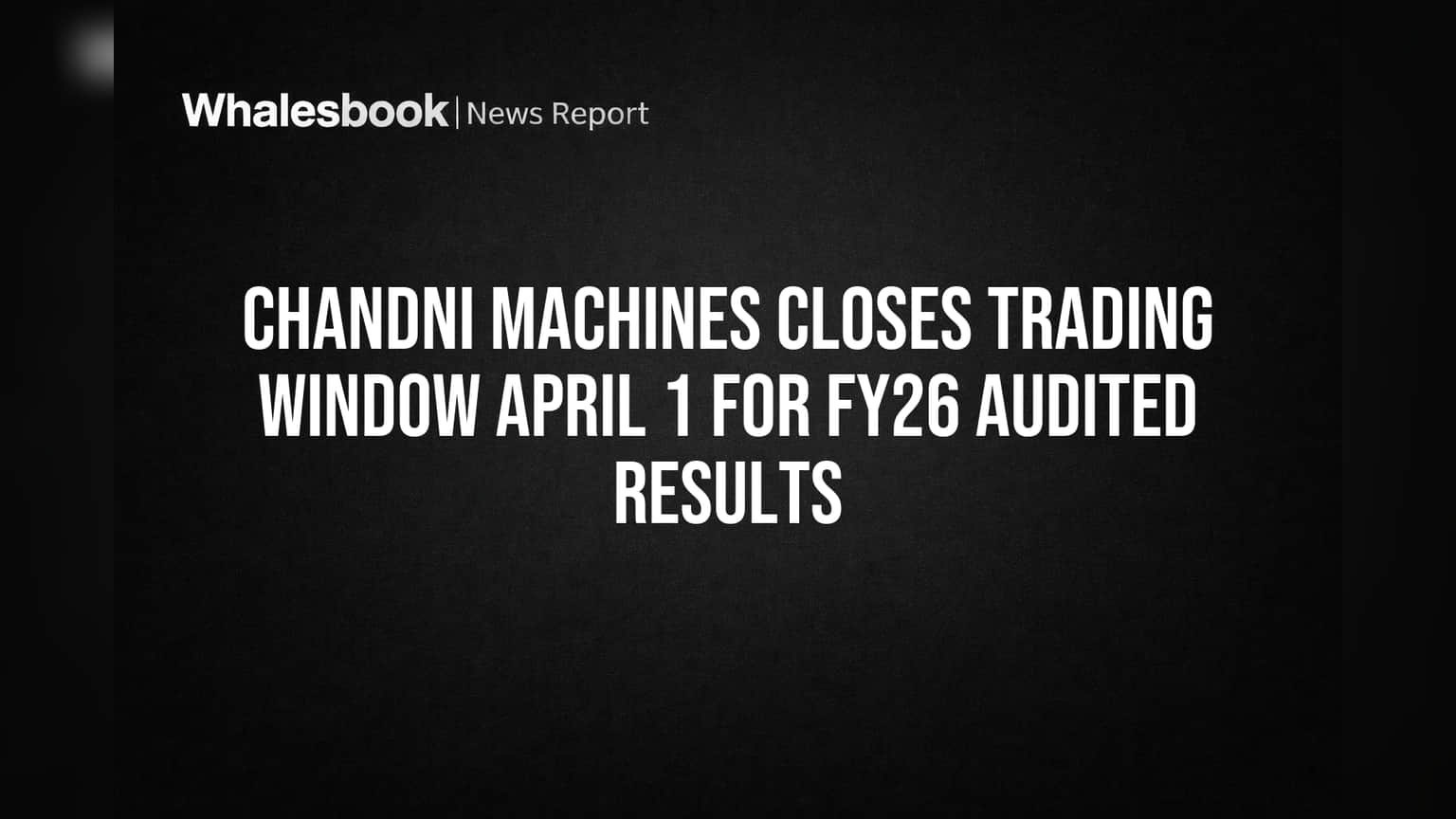 Chandni Machines: शेअर बाजारात 'या' तारखेपासून ट्रेडिंग विंडो बंद; कारण जाणून घ्या!