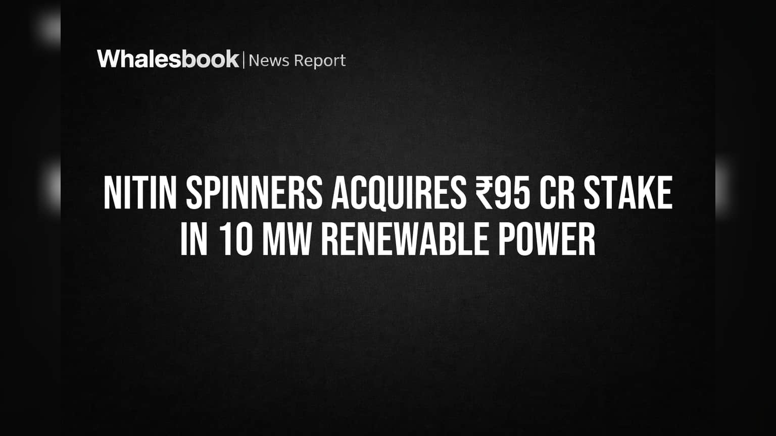 Nitin Spinners Share Price: ₹95 कोटींच्या डीलने कंपनीला मिळणार नवीकरणीय ऊर्जेचा मोठा फायदा!
