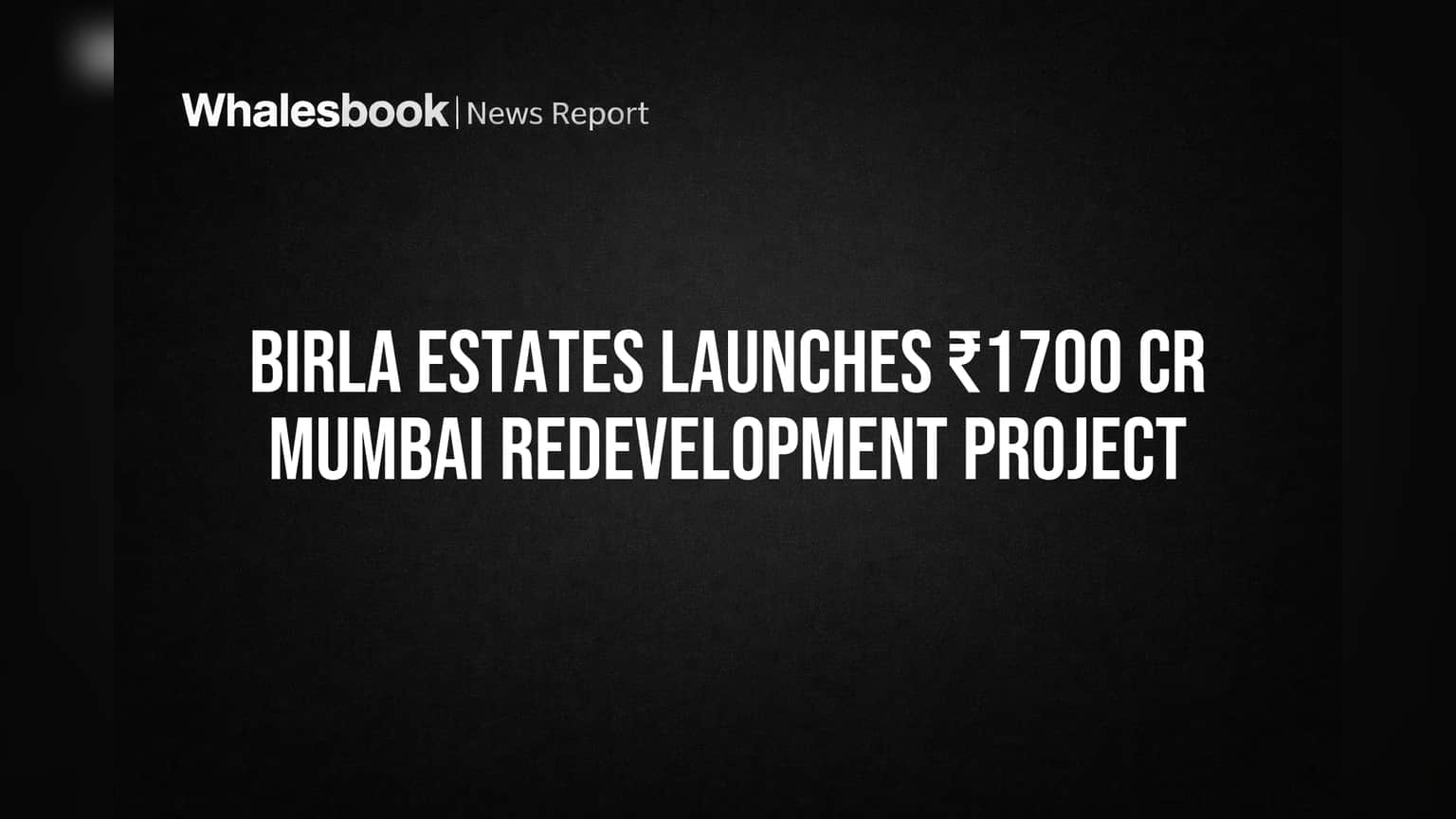 Birla Estates Launches ₹1700 Cr Mumbai Redevelopment Project