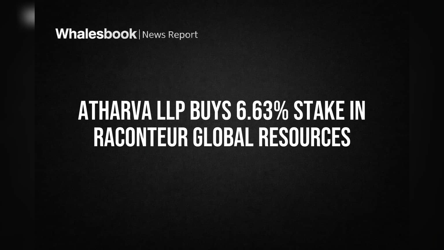 Atharva LLP buys 6.63% stake in Raconteur Global Resources