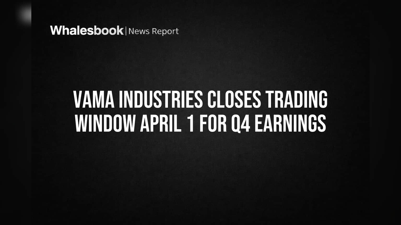 Vama Industries: Q4 પરિણામો પહેલાં Trading Window બંધ, શું છે રોકાણકારોએ જાણવા જેવું?