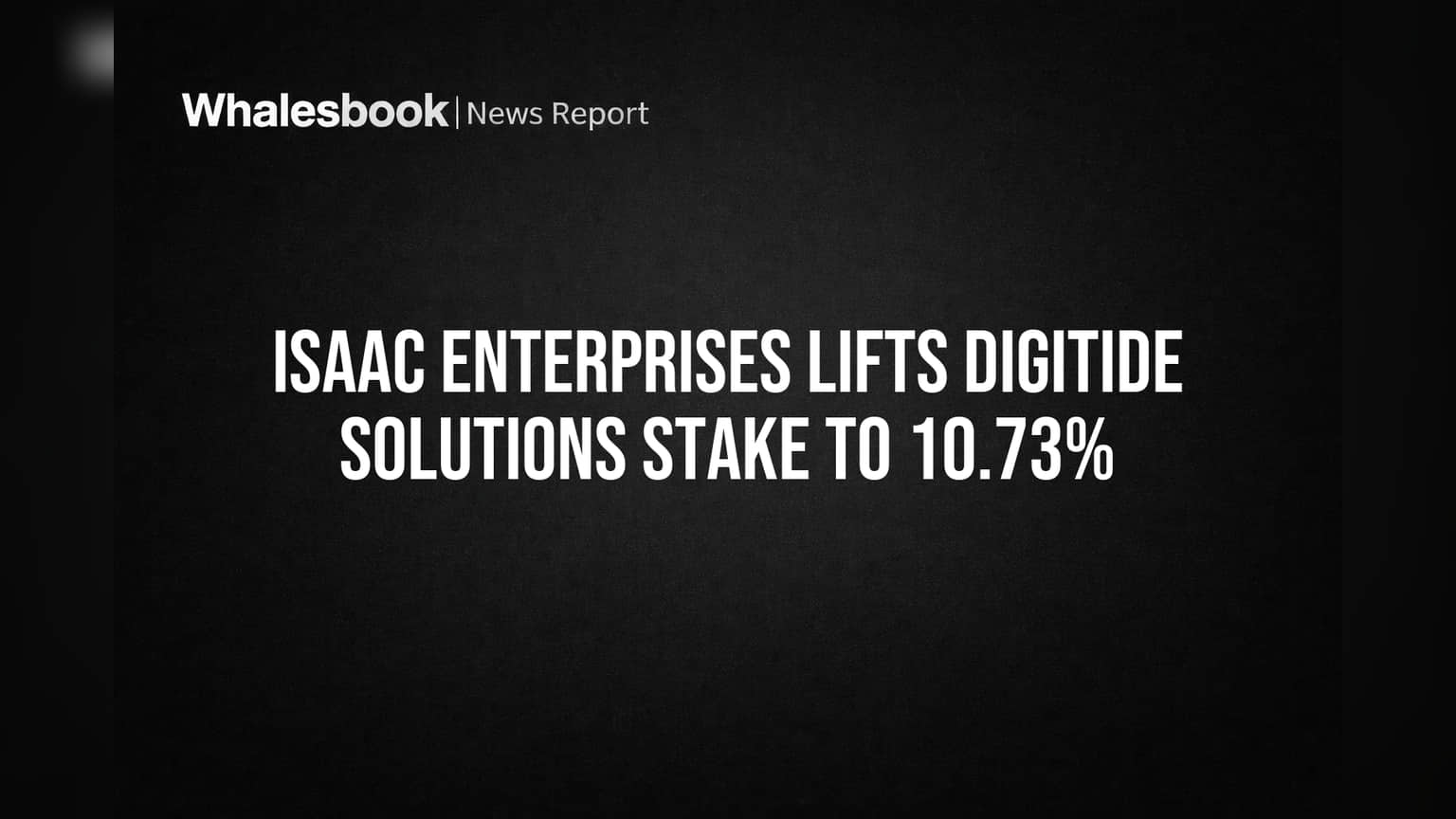 Isaac Enterprises Lifts Digitide Solutions Stake to 10.73%