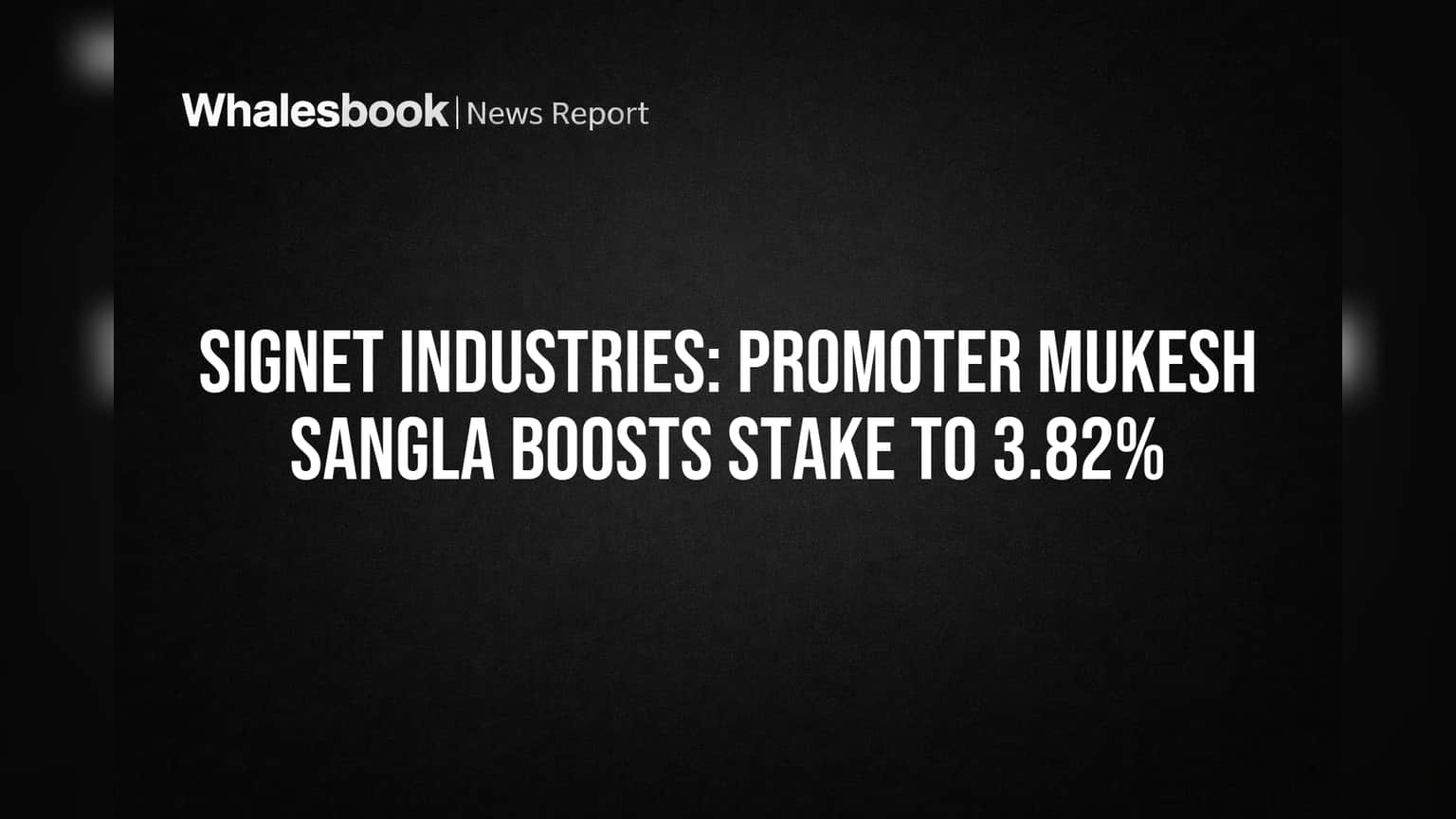 Signet Industries: प्रमोटर मुकेश सांगला यांनी वाढवला हिस्सा! 1710 शेअर्स खरेदी करत दाखवला विश्वास