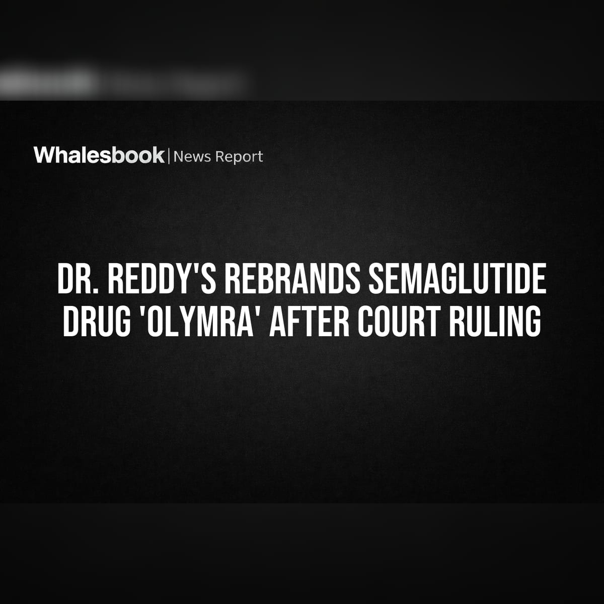 semaglutide court ruling Dr. Reddy's Rebrands Semaglutide Drug 'Olymra' After Court Ruling