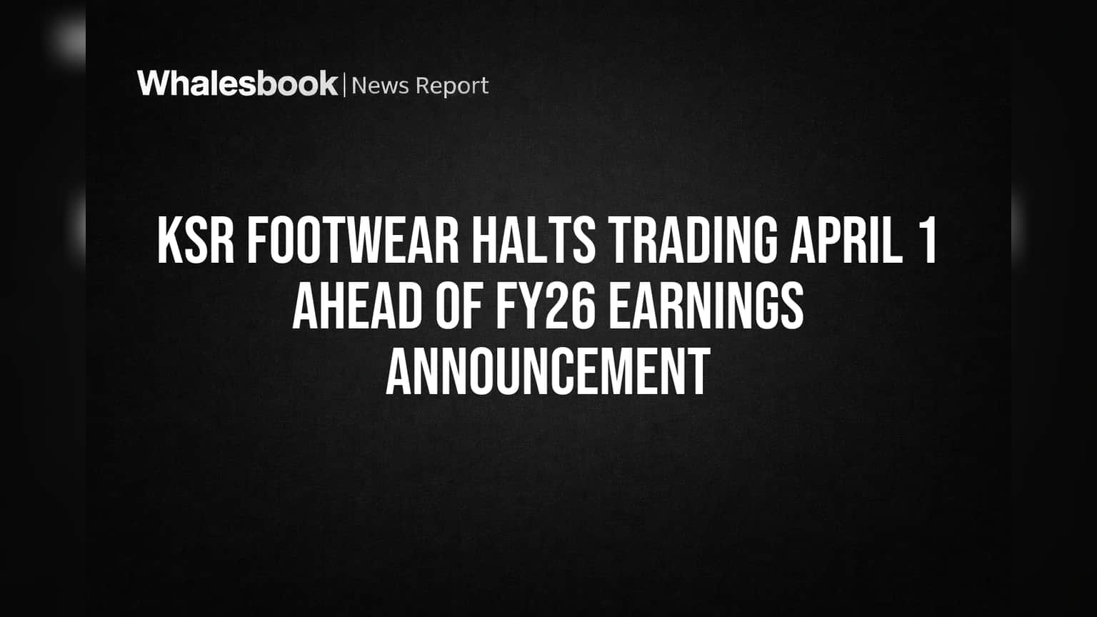 KSR Footwear शेअर ट्रेडिंग बंद; FY26 निकालांपूर्वी इनसाइडर ट्रेडिंगला 'ब्रेक'!