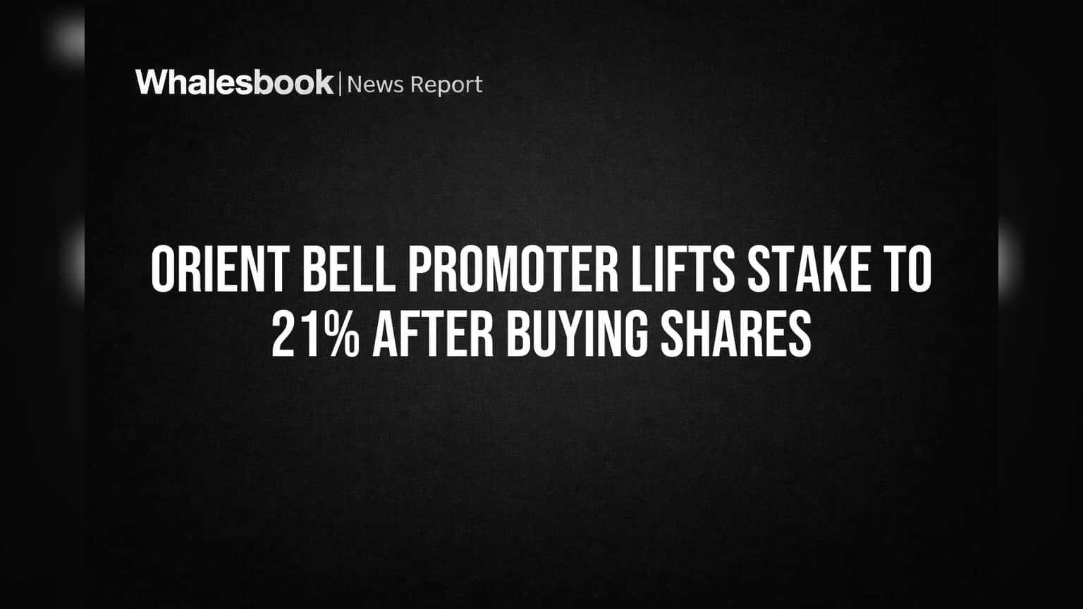 Orient Bell Promoter Lifts Stake to 21% After Buying Shares