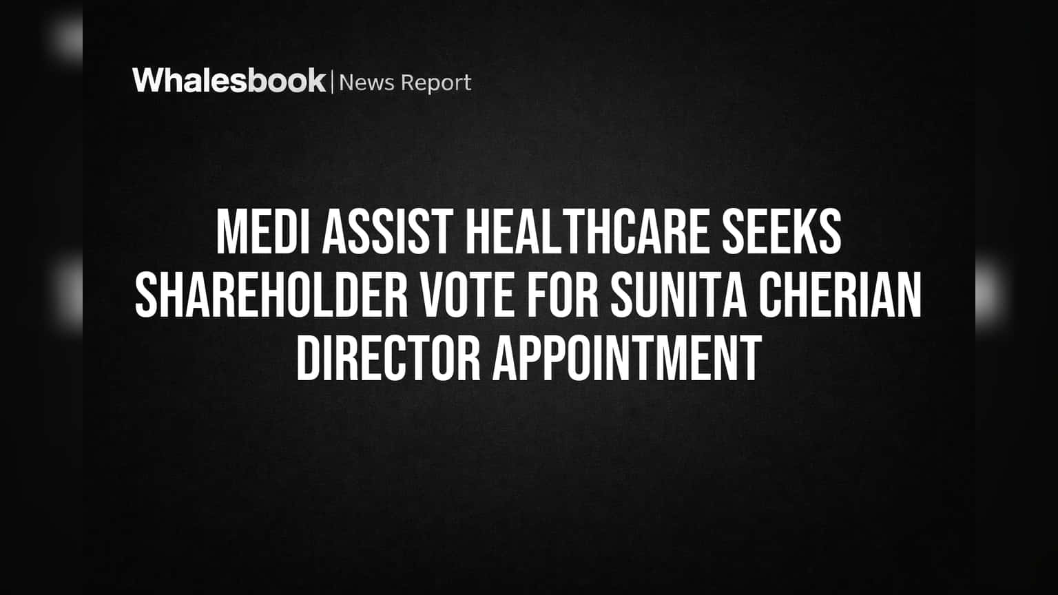 Medi Assist Healthcare Seeks Shareholder Vote for Sunita Cherian Director Appointment