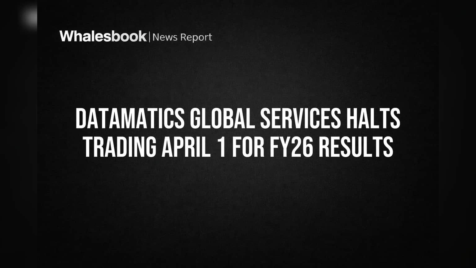 Datamatics Global Services Halts Trading April 1 for FY26 Results