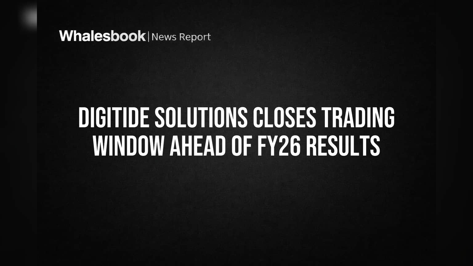 Digitide Solutions Closes Trading Window Ahead of FY26 Results