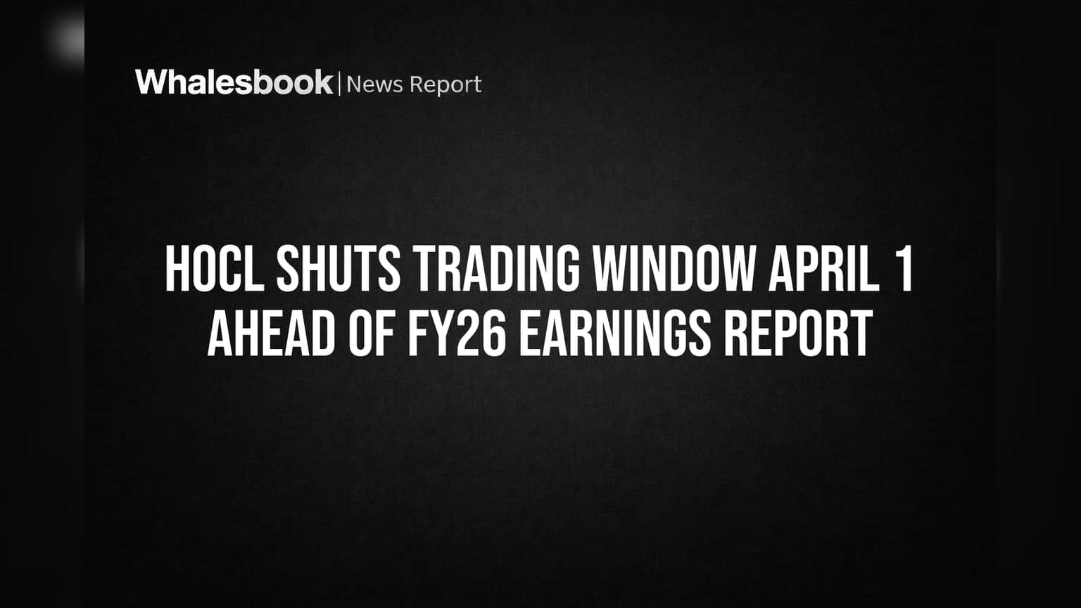 HOCL Trading Window बंद: 1 एप्रिलपासून इनसायडर ट्रेडिंगवर गदा!
