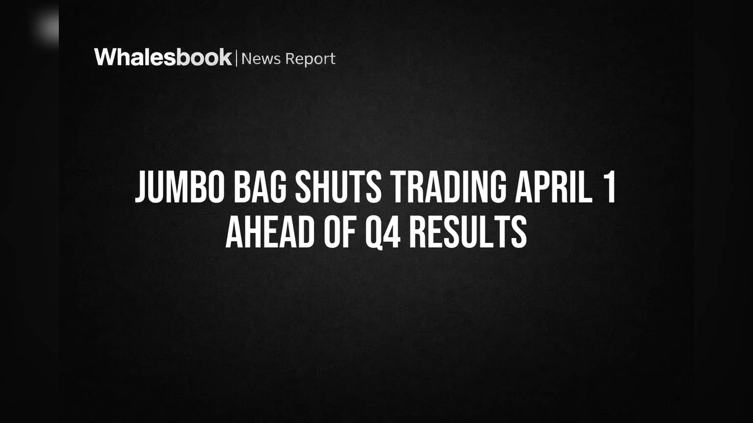 जंबो बॅग (Jumbo Bag) लिमिटेड: Q4 निकालांपूर्वी Trading Window बंद! गुंतवणूकदारांसाठी महत्त्वाची सूचना