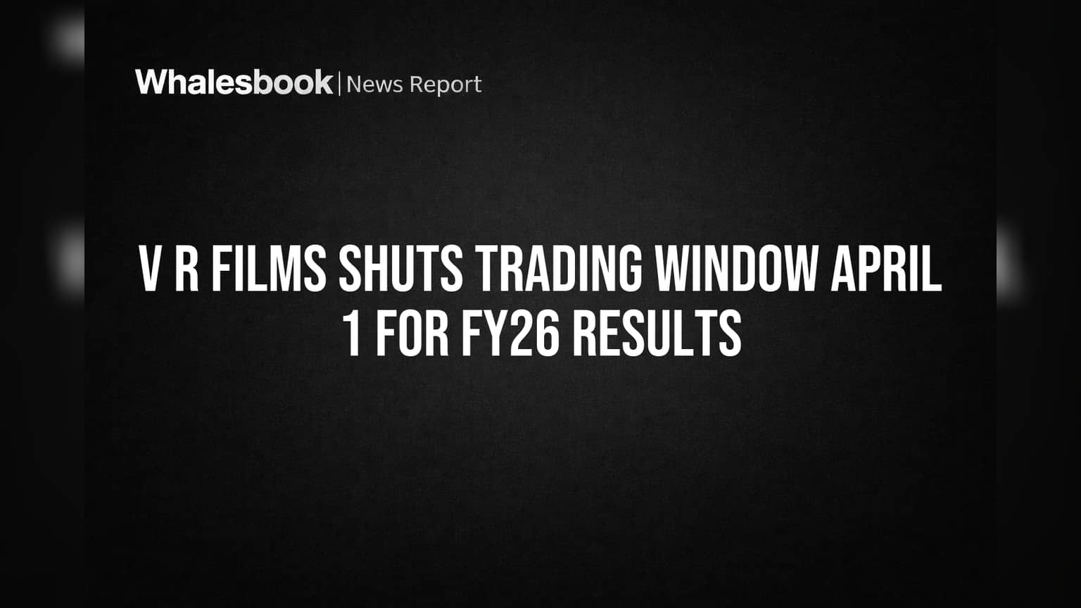 V R Films ஷேர் விலை: முக்கிய அறிவிப்பு! இன்சைடர் டிரேடிங்கை தடுக்க Trading Window மூடல்!