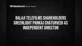 Balaji Telefilms Board Adds Independent Director Pankaj Chaturvedi