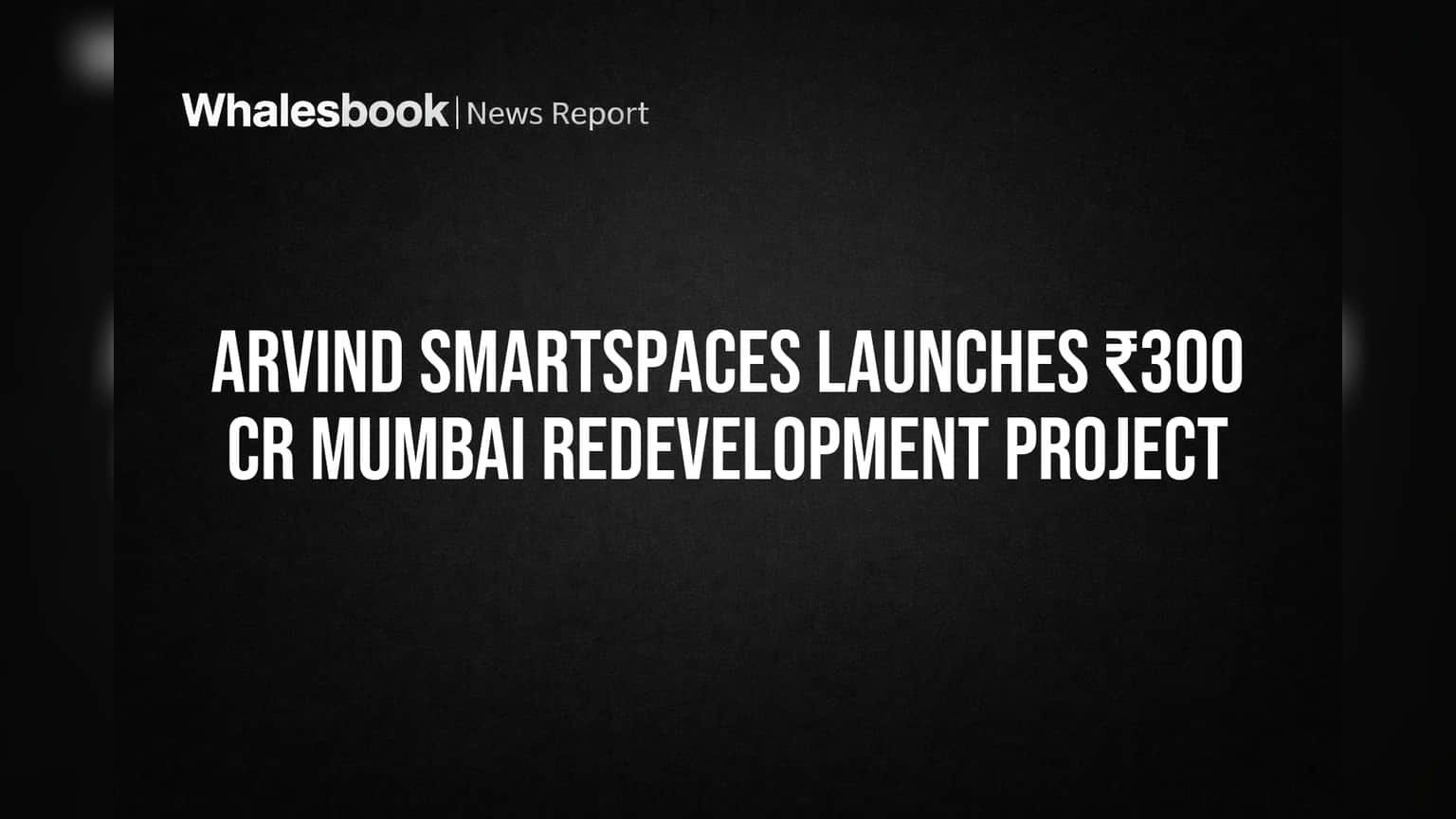 Arvind SmartSpaces: மும்பையில் அதிரடி! ₹300 கோடி ரீடெவலப்மென்ட் ப்ராஜெக்ட் துவக்கம்!
